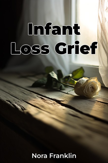 Infant Loss Grief, Nora Franklin