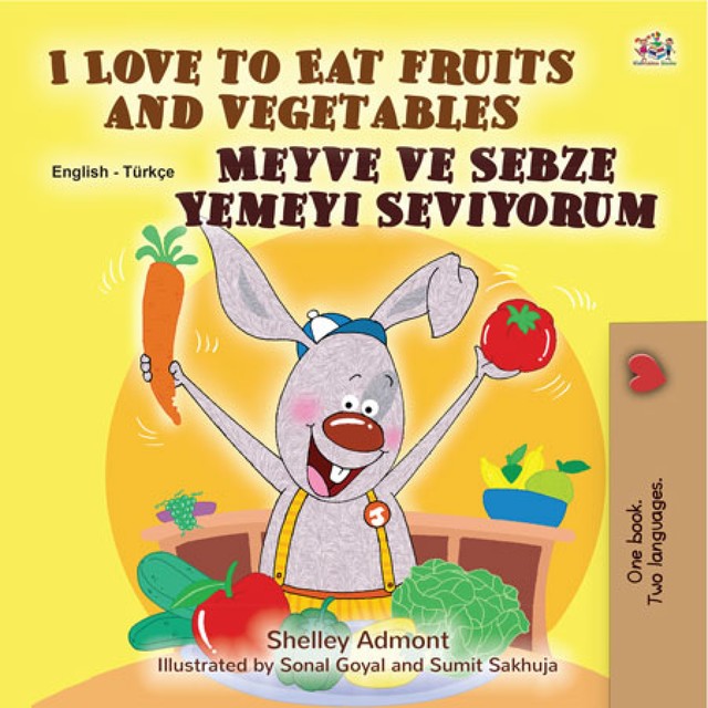 I Love to Eat Fruits and Vegetables Meyve ve Sebze Yemeyi Seviyorum, KidKiddos Books, Shelley Admont