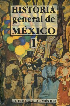 HISTORIA GENERAL DE MÉXICO, Daniel Cosío Villegas