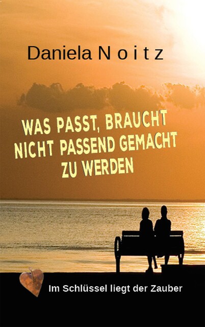 Was passt, braucht nicht passend gemacht zu werden, Daniela Noitz