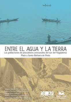 Entre el agua y la tierra, Alexander Rodríguez Contreras, Danny Martínez, Eliana Milena Toncel Mozo, Fabio Silva Vallejo, Laura Cecilia Chaves Herrera