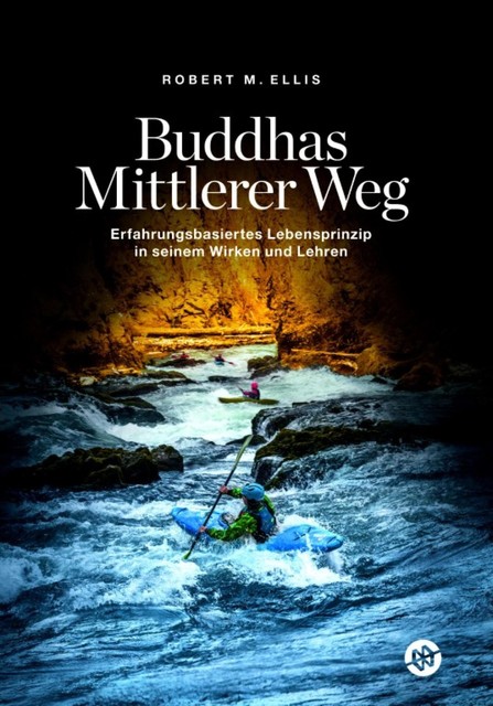 Buddhas Mittlerer Weg, Robert M. Ellis
