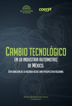 Cambio tecnológico en la industria automotriz de México, Álvaro Bracamonte Sierra