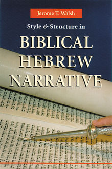 Style And Structure In Biblical Hebrew Narrative, Jerome T. Walsh