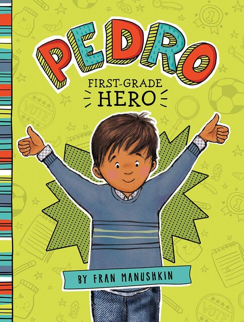 Pedro, First-Grade Hero, Fran Manushkin