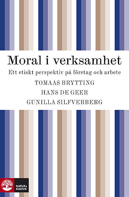 Moral i verksamhet : Ett etiskt perspektiv på företag och arbete, Gunilla Silfverberg, Hans De Geer, Tomas Brytting