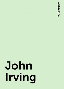 John Irving, v. gregov