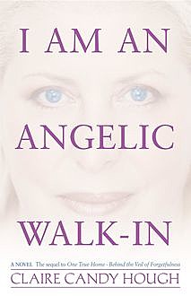 I Am an Angelic Walk-In, Claire Candy Hough