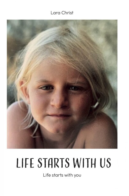 Life starts with us, Lara Christ