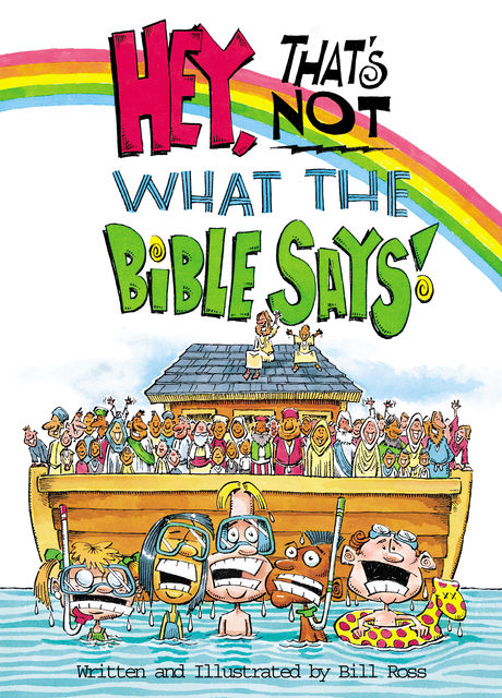Hey! That's Not What The Bible Says!, Bill Ross
