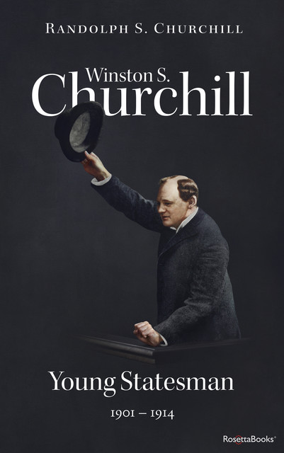 Winston S. Churchill: Young Statesman, 1901–1914 (Volume II), Randolph S.Churchill