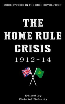 The Home Rule Crisis 1912–14, Gabriel Doherty, 9781781173046