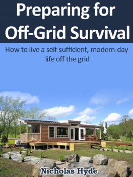 Preparing for Off-Grid Survival, Nicholas Hyde