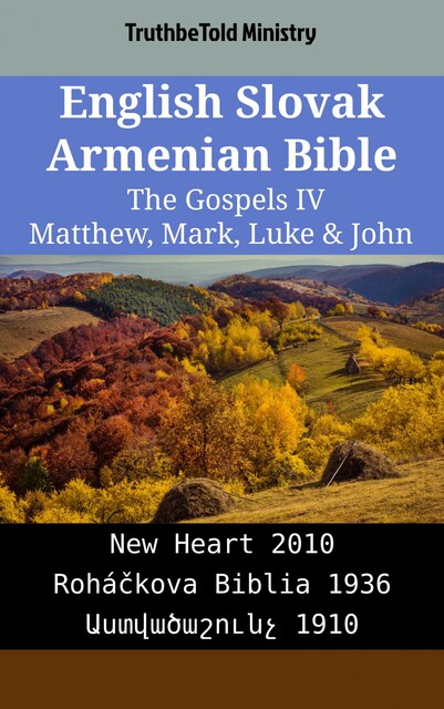 English Slovak Armenian Bible – The Gospels IV – Matthew, Mark, Luke & John, Truthbetold Ministry