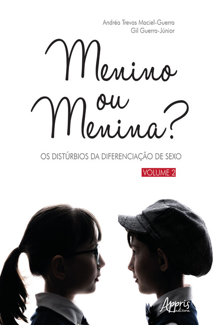 Menino ou Menina? Os Distúrbios da Diferenciação do Sexo – Vol. 2, Andréa Trevas Maciel-Guerra, Gil Guerra-Júnior