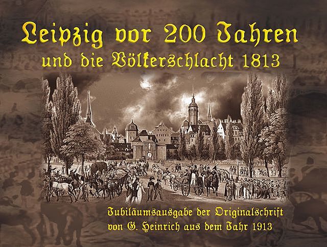 Leipzig vor 200 Jahren und die Völkerschlacht 1813, Tino Hemmann