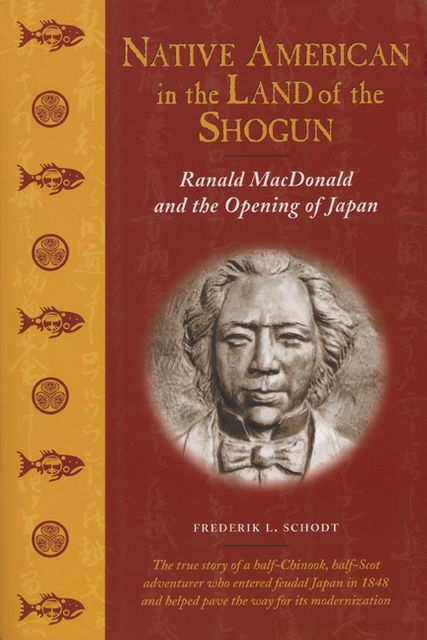 Native American in the Land of the Shogun, Frederik L. Schodt