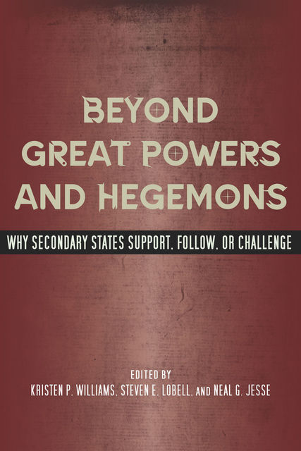Beyond Great Powers and Hegemons, Steven, Williams, Jesse, Kristen P., Lobell, Neal G.