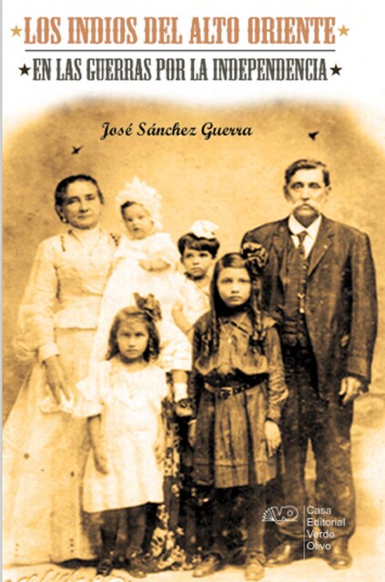 Los indios del Alto Oriente en las guerras por la independencia, José Guerra