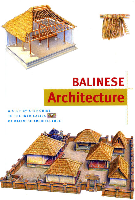 Balinese Architecture Discover Indonesia, Bruce Granquist, Julian Davison