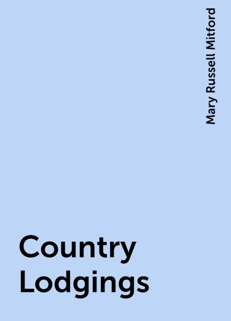 Country Lodgings, Mary Russell Mitford