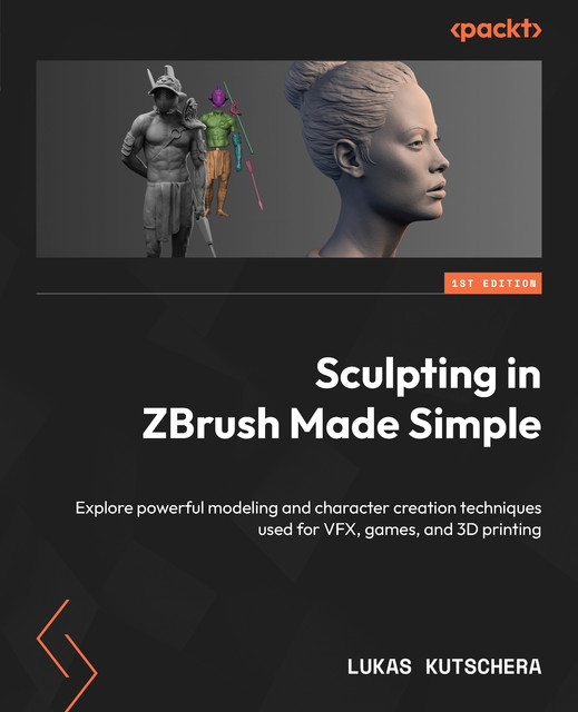 Sculpting in ZBrush Made Simple, Lukas Kutschera