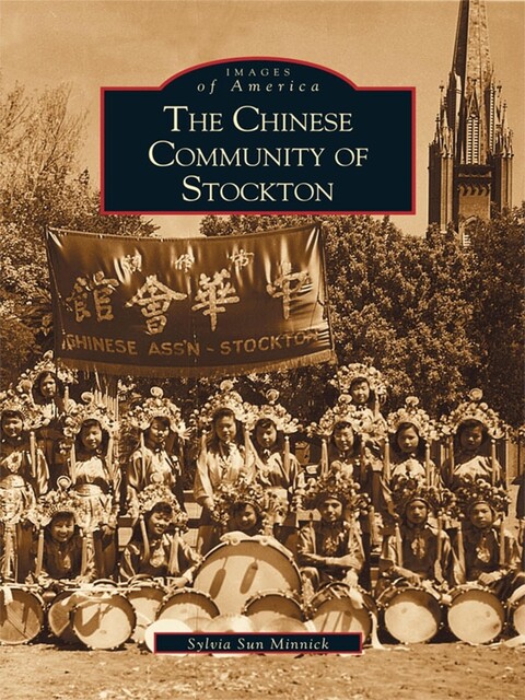 The Chinese Community of Stockton, Sylvia Sun Minnick