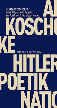 Adolf Hitlers “Mein Kampf”, Albrecht Koschorke