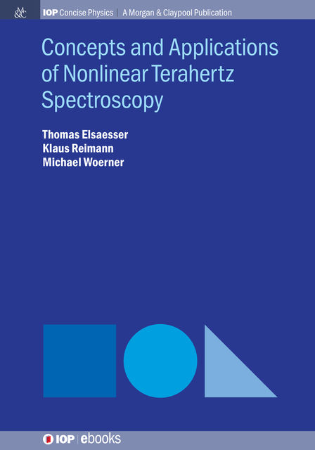 Concepts and Applications of Nonlinear Terahertz Spectroscopy, Thomas Elsaesser, Klaus Reimann, Michael Woerner