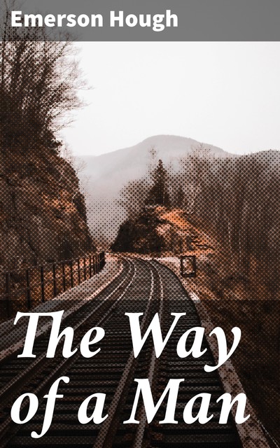 The Way of a Man, Emerson Hough