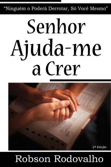 Senhor ajuda-me a crer, Robson Rodovalho