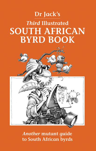 Dr Jack’s Third Illustrated South African Byrd Book, Jack