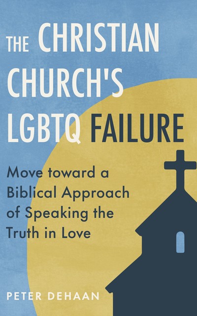The Christian Church’s LGBTQ Failure, Peter DeHaan