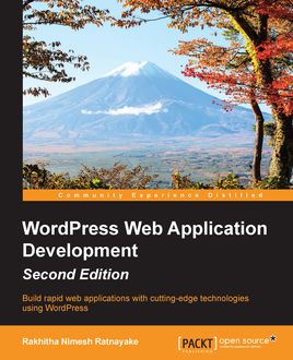 WordPress Web Application Development – Second Edition, Rakhitha Nimesh Ratnayake