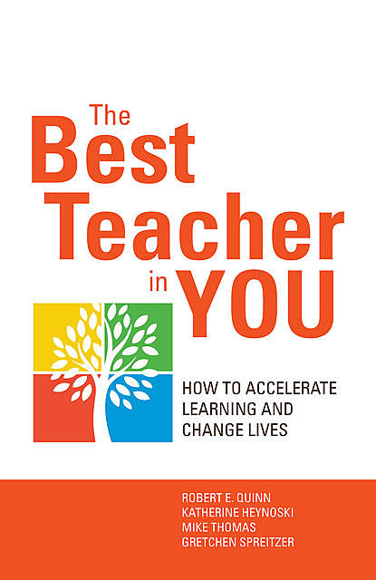 The Best Teacher in You, Robert Quinn, Mike Thomas, Gretchen Spreitzer, Katherine Heynoski