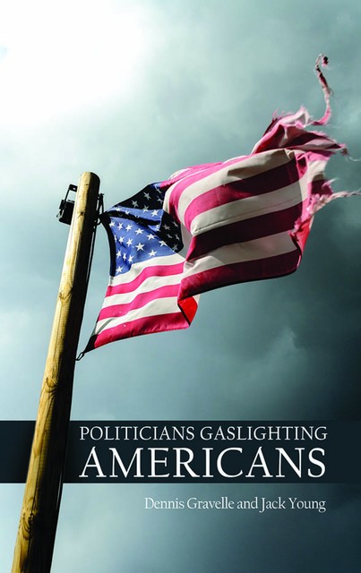 Politicians Gaslighting Americans, Jack Young, Dennis Gravelle