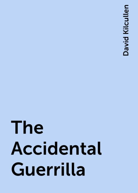The Accidental Guerrilla, David Kilcullen