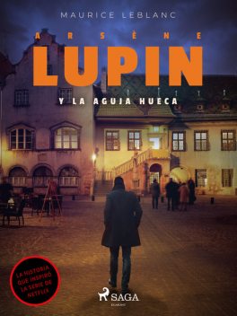Arsenio Lupin Y La Aguja Hueca, Maurice Leblanc