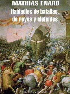Habladles De Batallas, De Reyes Y Elefantes, Mathias Énard