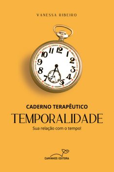 CADERNO TERAPÊUTICO – TEMPORALIDADE, Vanessa Ribeiro