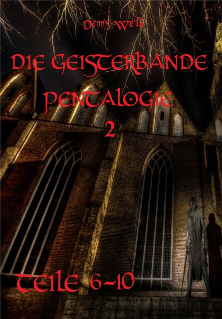 Die Geisterbande Pentalogie Teil 2 (Teile 6- 10), Dennis Weiß
