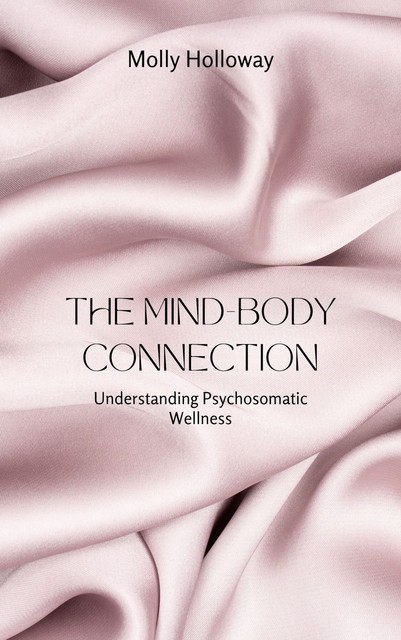 The Mind-Body Connection, Molly Holloway