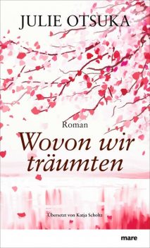 Wovon wir träumten, Julie Otsuka