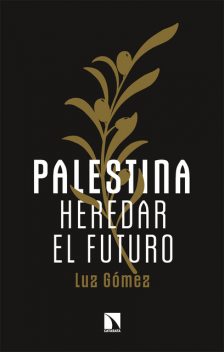 Palestina: heredar el futuro, Luz Gómez