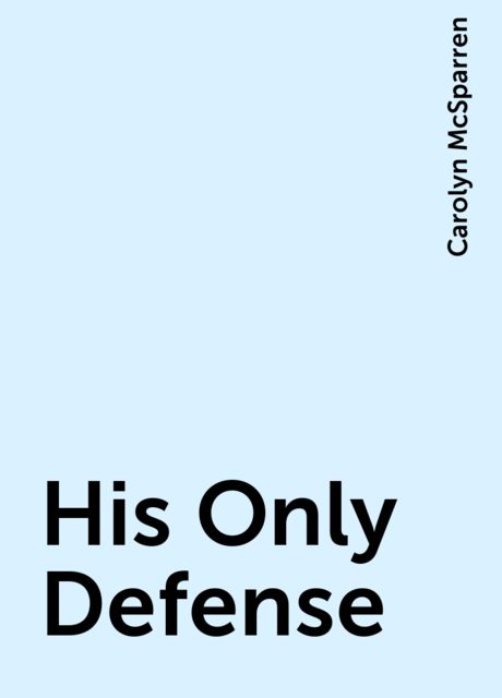 His Only Defense, Carolyn McSparren