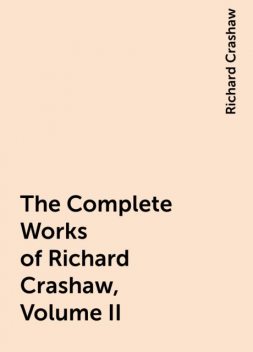 The Complete Works of Richard Crashaw, Volume II, Richard Crashaw