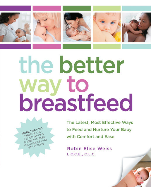 The Better Way to Breastfeed, Robin Weiss