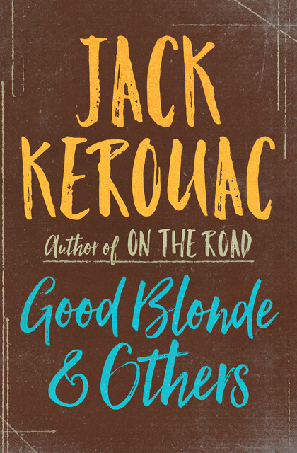 Good Blonde & Others, Jack Kerouac