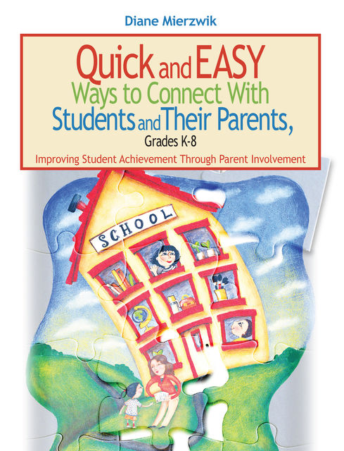 Quick and Easy Ways to Connect with Students and Their Parents, Grades K-8, Diane Mierzwik