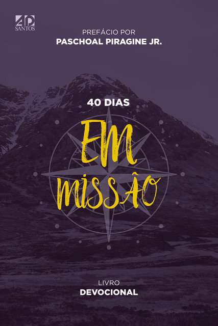 40 dias Em Missão, Arnaldo Carlos Muller Júnior, Carlos Gustavo Cecyn Lundgren, Eliel Thiago da Rocha Messias, Elisiane Roper Pescini, Eliézer dos Santos Magalhães, Elly Claire Jansson Lopes, Hans Udo Fuchs, Haroldo Portugal de Oliveira, Marcílio de Oliveira, Rachel Ethamba